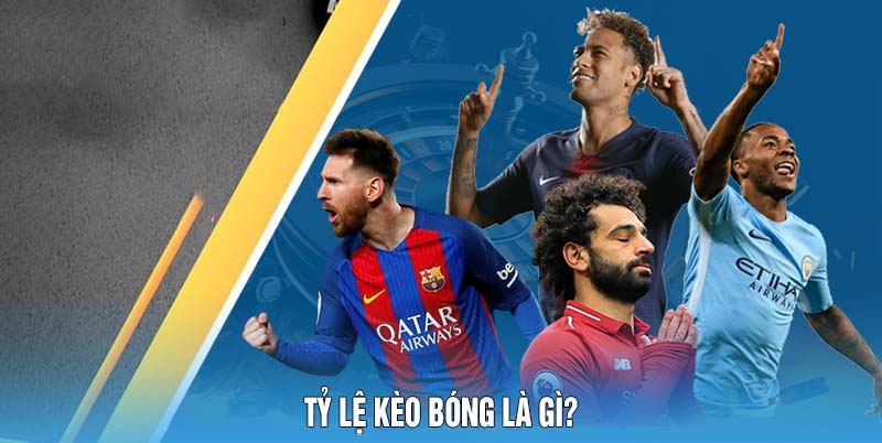 Tỷ lệ kèo bóng là gì?