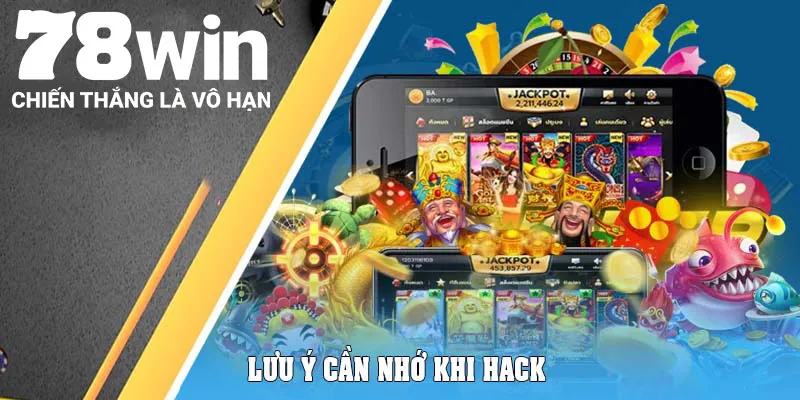 Lưu ý cần nhớ khi hack